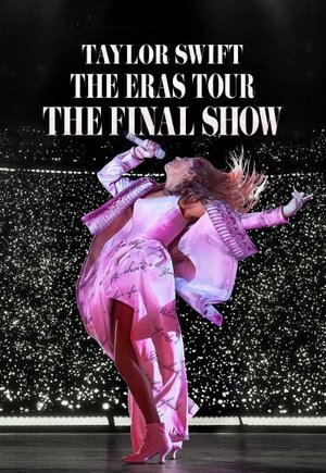Taylor Swift: The Eras Tour - The Final Show