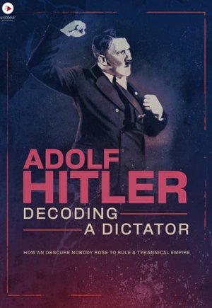 Adolf Hitler: Decoding a Dictator