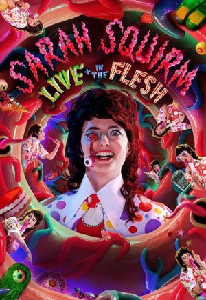 Sarah Squirm: Live + in the Flesh